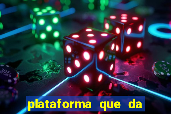 plataforma que da dinheiro pra jogar